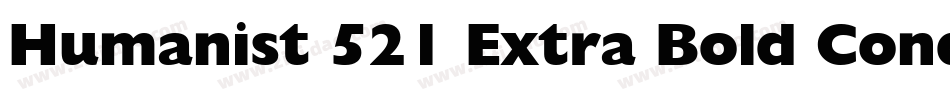 Humanist 521 Extra Bold Condensed BT字体转换